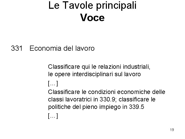 Le Tavole principali Voce 331 Economia del lavoro Classificare qui le relazioni industriali, le