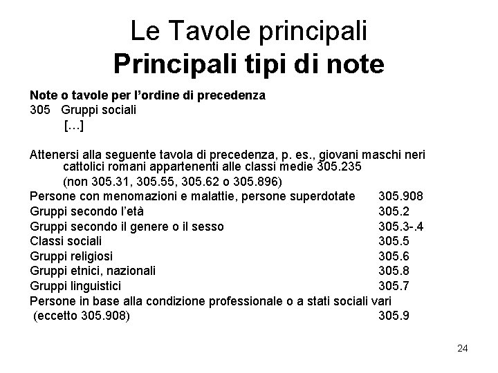 Le Tavole principali Principali tipi di note Note o tavole per l’ordine di precedenza