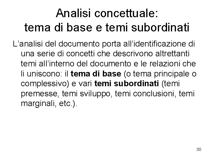 Analisi concettuale: tema di base e temi subordinati L’analisi del documento porta all’identificazione di