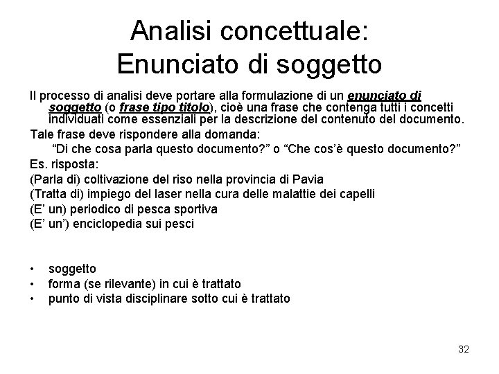 Analisi concettuale: Enunciato di soggetto Il processo di analisi deve portare alla formulazione di