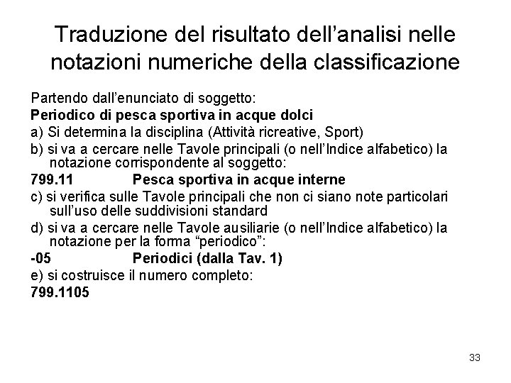 Traduzione del risultato dell’analisi nelle notazioni numeriche della classificazione Partendo dall’enunciato di soggetto: Periodico