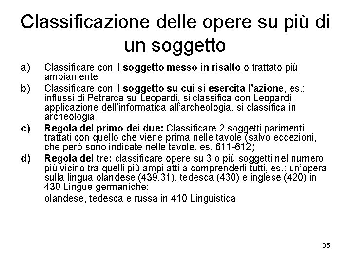 Classificazione delle opere su più di un soggetto a) b) c) d) Classificare con