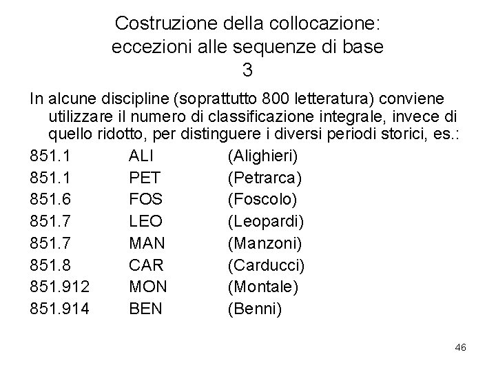 Costruzione della collocazione: eccezioni alle sequenze di base 3 In alcune discipline (soprattutto 800