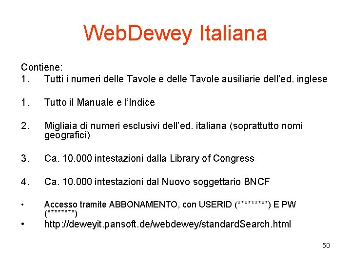 Web. Dewey Italiana Contiene: 1. Tutti i numeri delle Tavole e delle Tavole ausiliarie