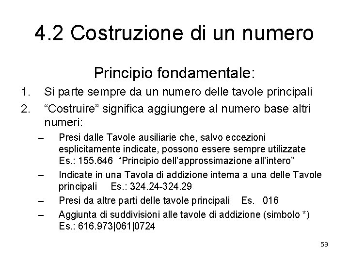 4. 2 Costruzione di un numero Principio fondamentale: 1. 2. Si parte sempre da