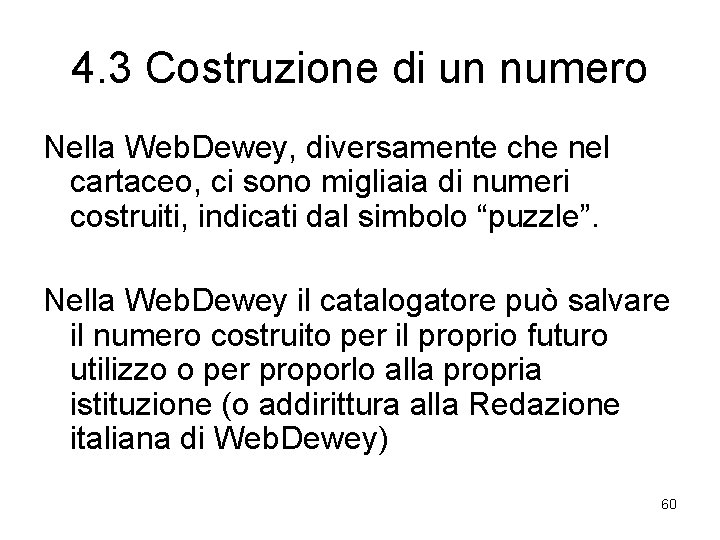 4. 3 Costruzione di un numero Nella Web. Dewey, diversamente che nel cartaceo, ci