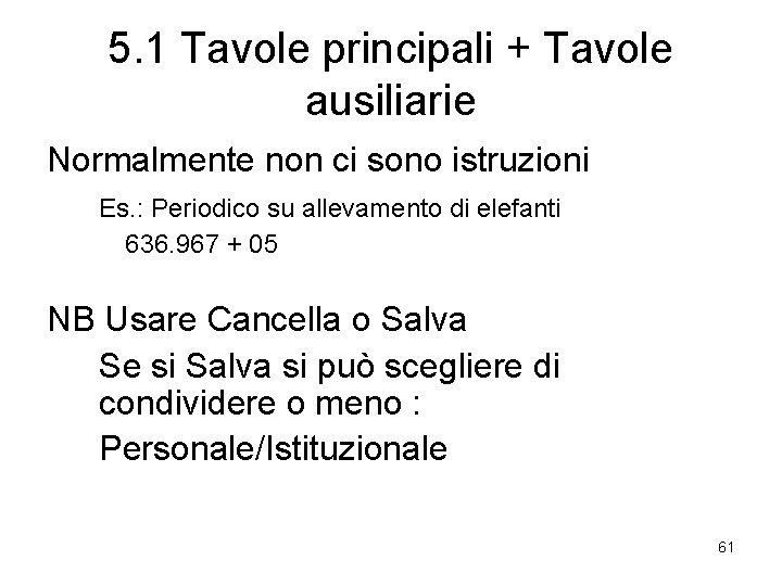 5. 1 Tavole principali + Tavole ausiliarie Normalmente non ci sono istruzioni Es. :