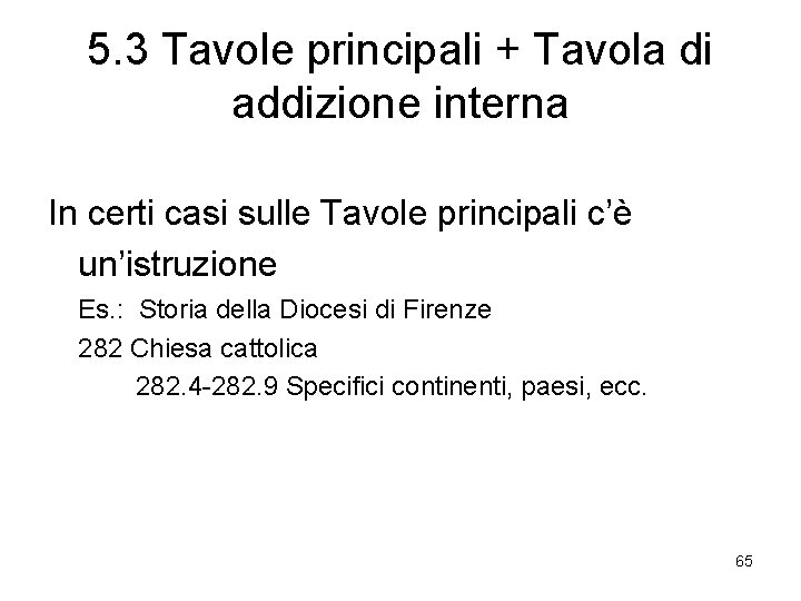 5. 3 Tavole principali + Tavola di addizione interna In certi casi sulle Tavole