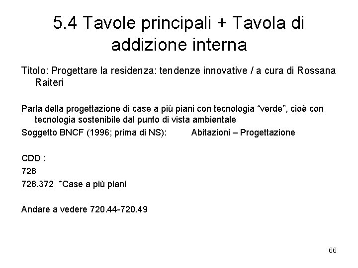 5. 4 Tavole principali + Tavola di addizione interna Titolo: Progettare la residenza: tendenze