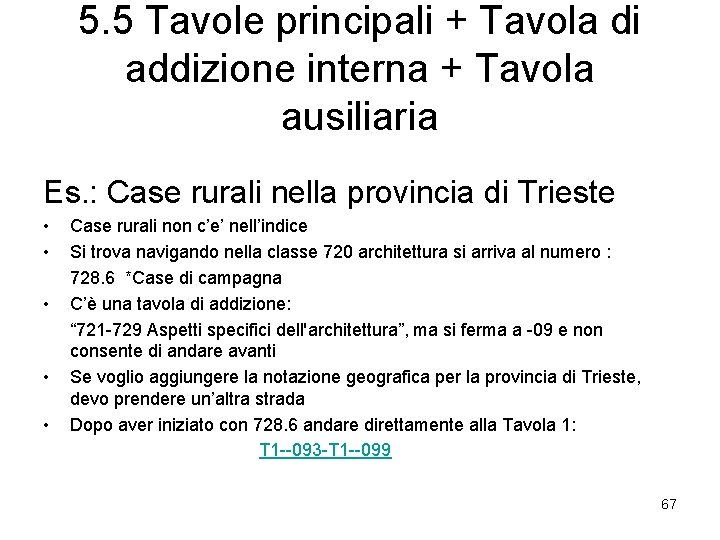 5. 5 Tavole principali + Tavola di addizione interna + Tavola ausiliaria Es. :