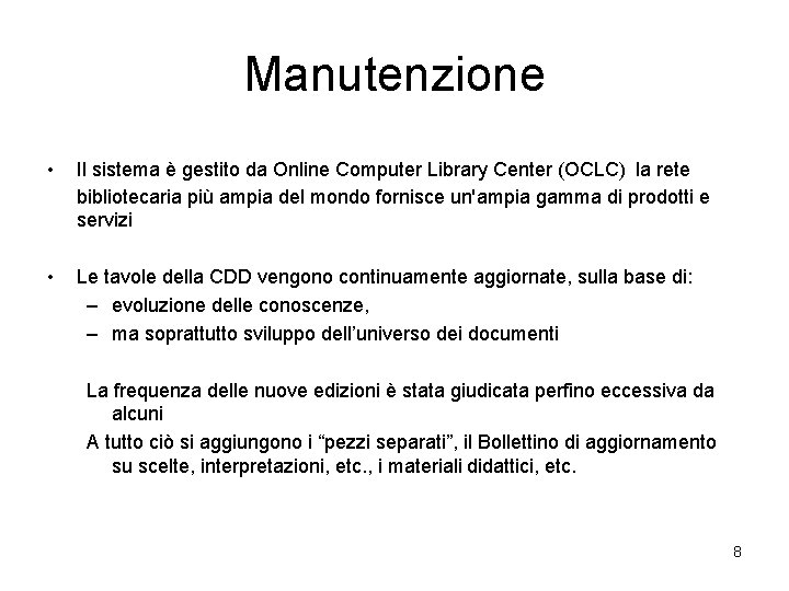 Manutenzione • Il sistema è gestito da Online Computer Library Center (OCLC) la rete