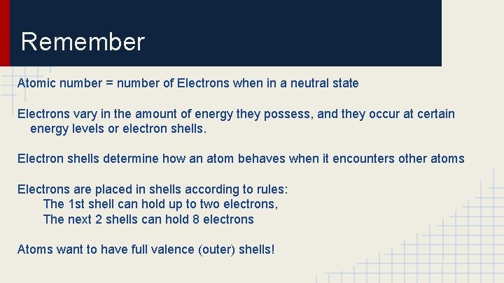 Remember Atomic number = number of Electrons when in a neutral state Electrons vary