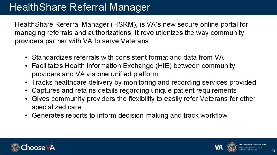 Health. Share Referral Manager (HSRM), is VA’s new secure online portal for managing referrals