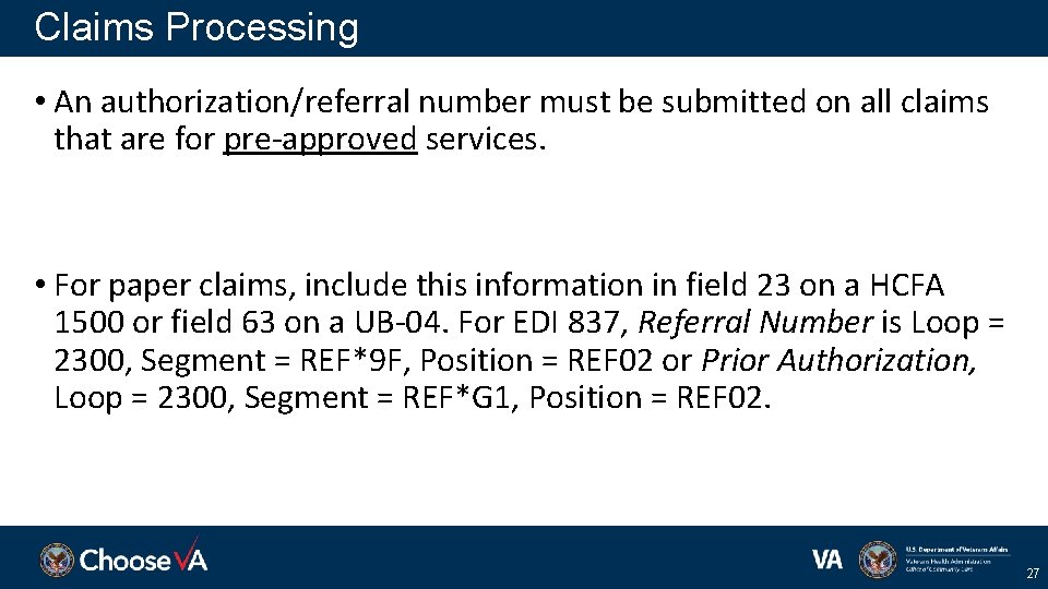 Claims Processing • An authorization/referral number must be submitted on all claims that are