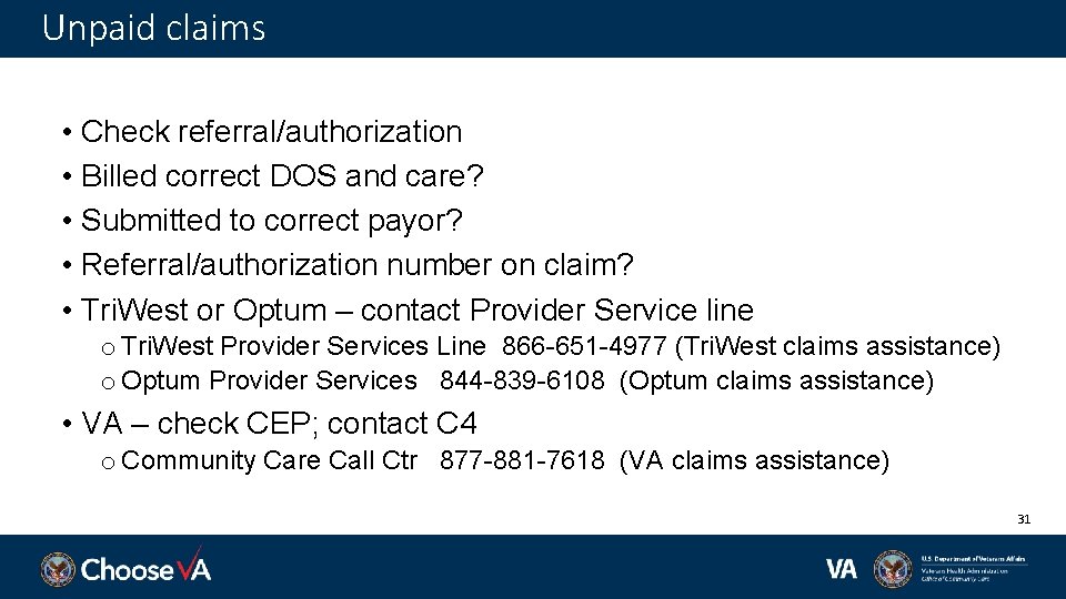 Unpaid claims • Check referral/authorization • Billed correct DOS and care? • Submitted to