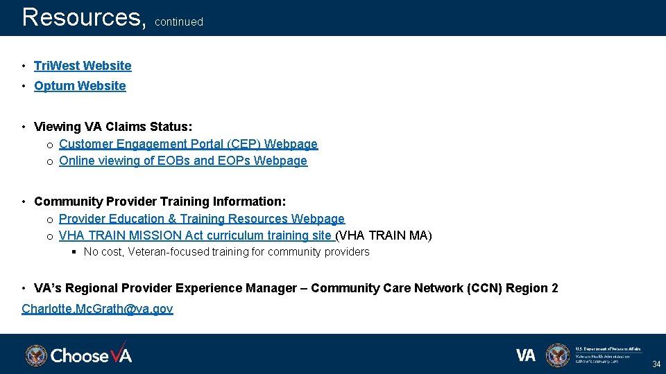 Resources, continued • Tri. West Website • Optum Website • Viewing VA Claims Status: