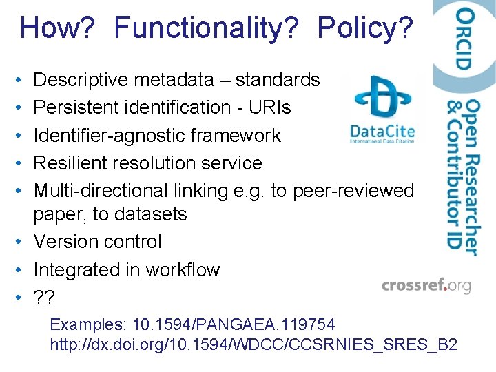 How? Functionality? Policy? • • • Descriptive metadata – standards Persistent identification - URIs
