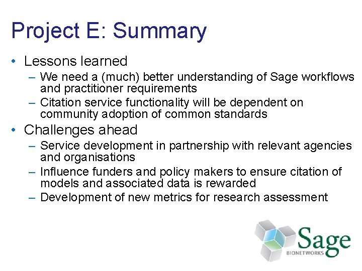 Project E: Summary • Lessons learned – We need a (much) better understanding of
