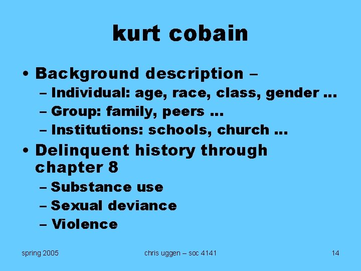 kurt cobain • Background description – – Individual: age, race, class, gender … –