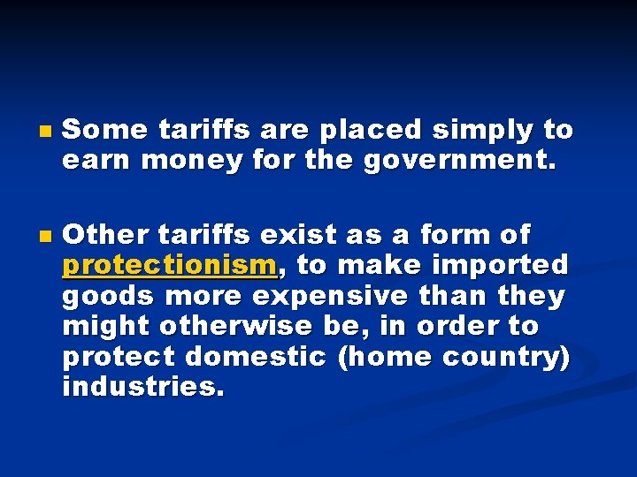 n n Some tariffs are placed simply to earn money for the government. Other
