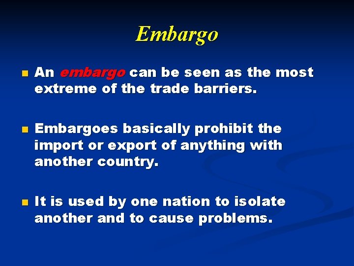 Embargo n n n An embargo can be seen as the most extreme of