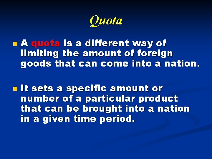 Quota n n A quota is a different way of limiting the amount of