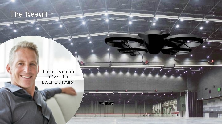 The Result Thomas’s dream of flying has become a reality! 
