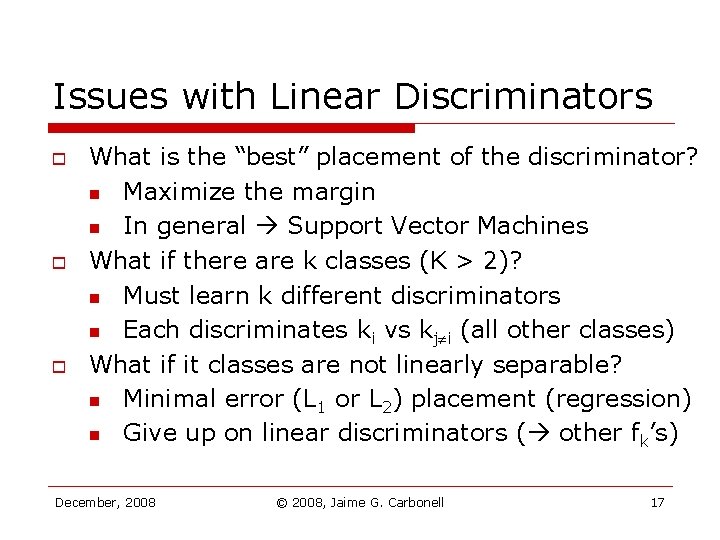 Issues with Linear Discriminators o o o What is the “best” placement of the Issues with Linear Discriminators o o o What is the “best” placement of the