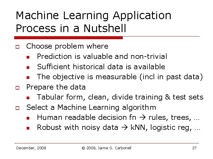 Machine Learning Application Process in a Nutshell o o o Choose problem where n Machine Learning Application Process in a Nutshell o o o Choose problem where n