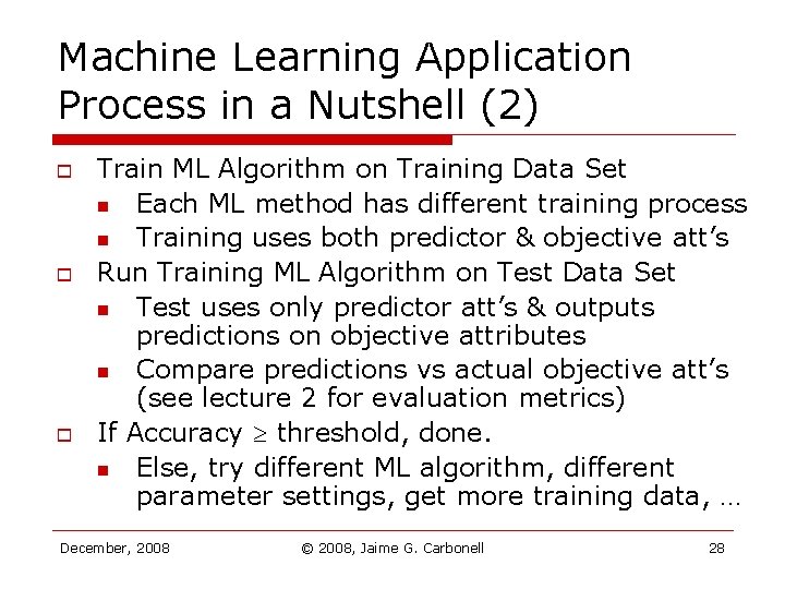 Machine Learning Application Process in a Nutshell (2) o o o Train ML Algorithm Machine Learning Application Process in a Nutshell (2) o o o Train ML Algorithm