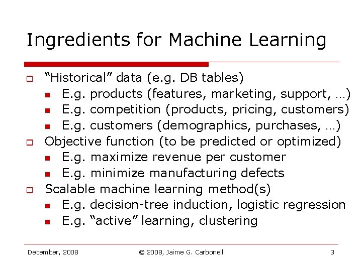 Ingredients for Machine Learning o o o “Historical” data (e. g. DB tables) n Ingredients for Machine Learning o o o “Historical” data (e. g. DB tables) n