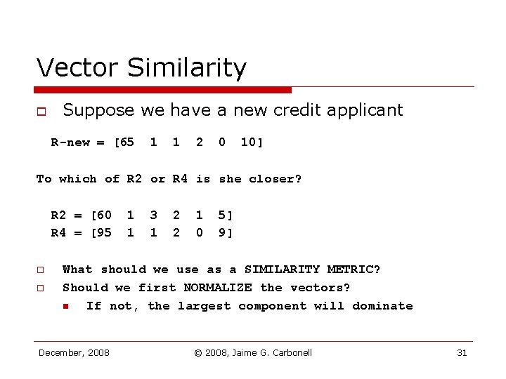 Vector Similarity o Suppose we have a new credit applicant R-new = [65 1 Vector Similarity o Suppose we have a new credit applicant R-new = [65 1