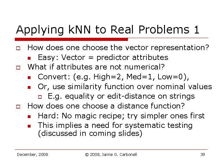 Applying k. NN to Real Problems 1 o o o How does one choose Applying k. NN to Real Problems 1 o o o How does one choose