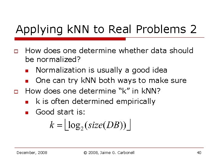 Applying k. NN to Real Problems 2 o o How does one determine whether Applying k. NN to Real Problems 2 o o How does one determine whether