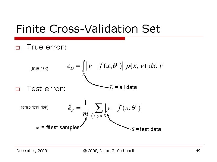 Finite Cross-Validation Set o True error: (true risk) o Test error: D = all Finite Cross-Validation Set o True error: (true risk) o Test error: D = all