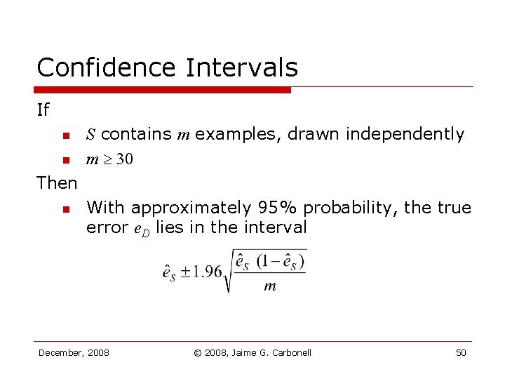Confidence Intervals If n n S contains m examples, drawn independently m 30 Then Confidence Intervals If n n S contains m examples, drawn independently m 30 Then
