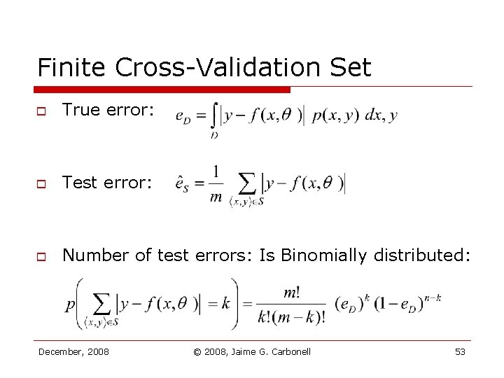 Finite Cross-Validation Set o True error: o Test error: o Number of test errors: Finite Cross-Validation Set o True error: o Test error: o Number of test errors: