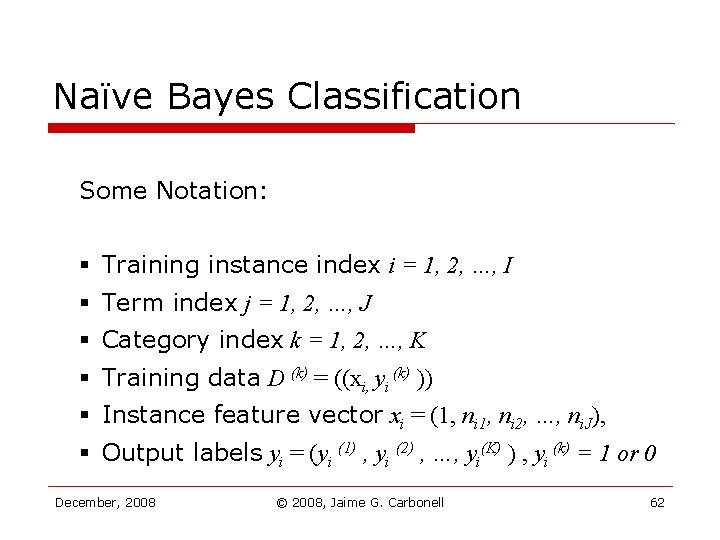 Naïve Bayes Classification Some Notation: § Training instance index i = 1, 2, …, Naïve Bayes Classification Some Notation: § Training instance index i = 1, 2, …,