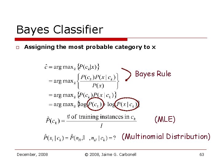 Bayes Classifier o Assigning the most probable category to x Bayes Rule (MLE) (Multinomial Bayes Classifier o Assigning the most probable category to x Bayes Rule (MLE) (Multinomial