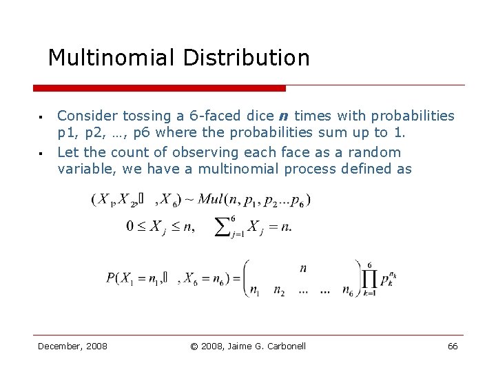 Multinomial Distribution § § Consider tossing a 6 -faced dice n times with probabilities Multinomial Distribution § § Consider tossing a 6 -faced dice n times with probabilities