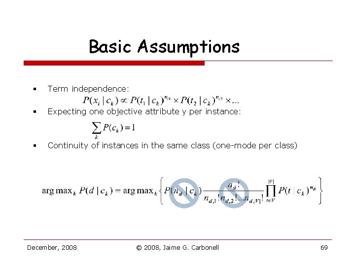 Basic Assumptions § Term independence: § Expecting one objective attribute y per instance: § Basic Assumptions § Term independence: § Expecting one objective attribute y per instance: §