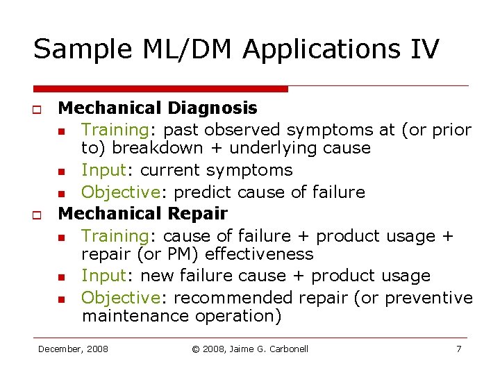 Sample ML/DM Applications IV o o Mechanical Diagnosis n Training: past observed symptoms at Sample ML/DM Applications IV o o Mechanical Diagnosis n Training: past observed symptoms at