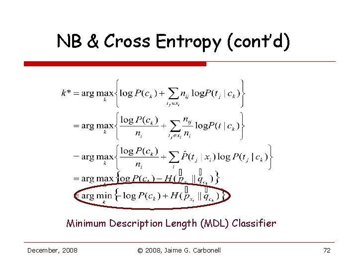 NB & Cross Entropy (cont’d) Minimum Description Length (MDL) Classifier December, 2008 © 2008, NB & Cross Entropy (cont’d) Minimum Description Length (MDL) Classifier December, 2008 © 2008,