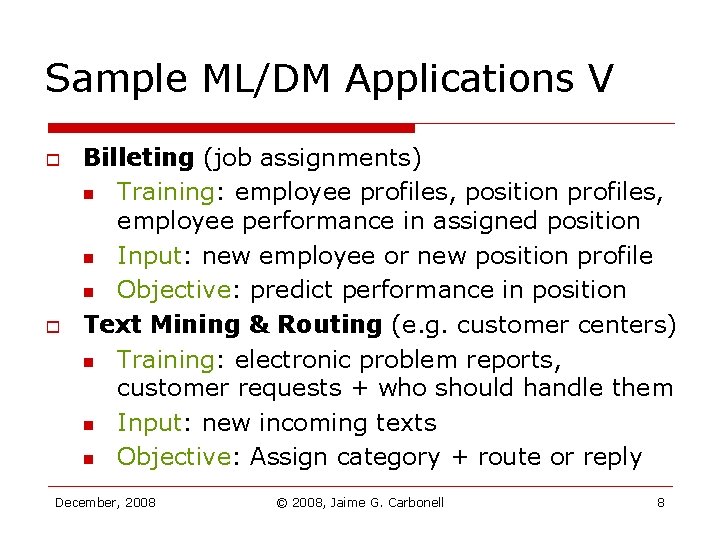 Sample ML/DM Applications V o o Billeting (job assignments) n Training: employee profiles, position Sample ML/DM Applications V o o Billeting (job assignments) n Training: employee profiles, position
