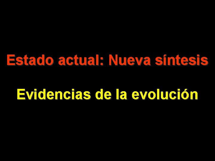 Estado actual: Nueva síntesis Evidencias de la evolución 