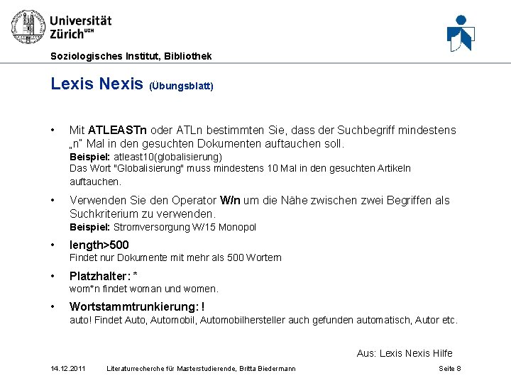 Soziologisches Institut, Bibliothek Lexis Nexis (Übungsblatt) • Mit ATLEASTn oder ATLn bestimmten Sie, dass