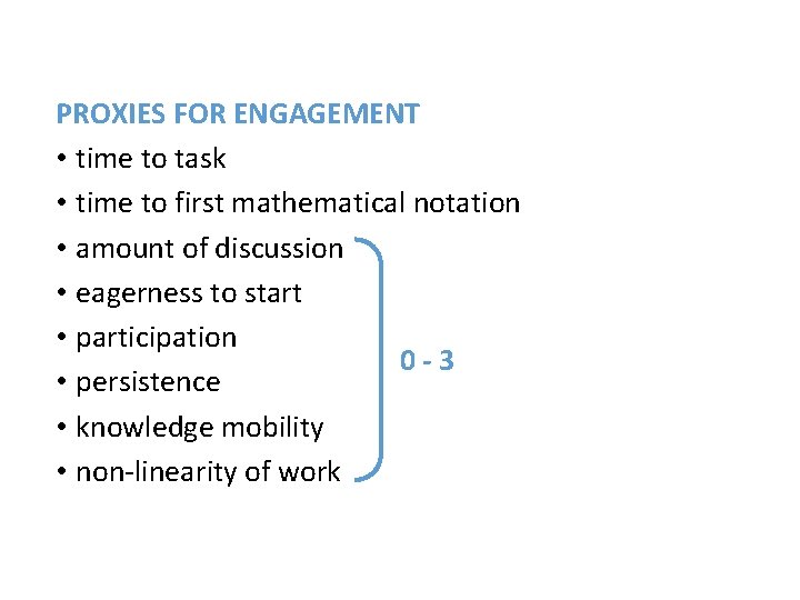PROXIES FOR ENGAGEMENT • time to task • time to first mathematical notation •