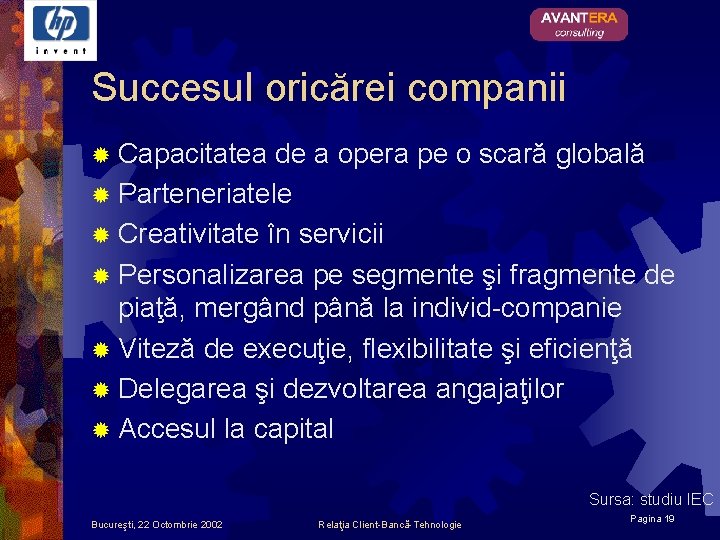 Succesul oricărei companii ® Capacitatea de a opera pe o scară globală ® Parteneriatele