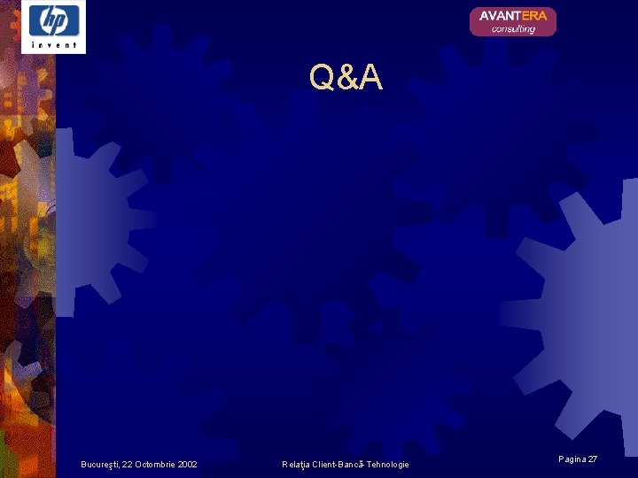 Q&A Bucureşti, 22 Octombrie 2002 Relaţia Client-Bancă-Tehnologie Pagina 27 