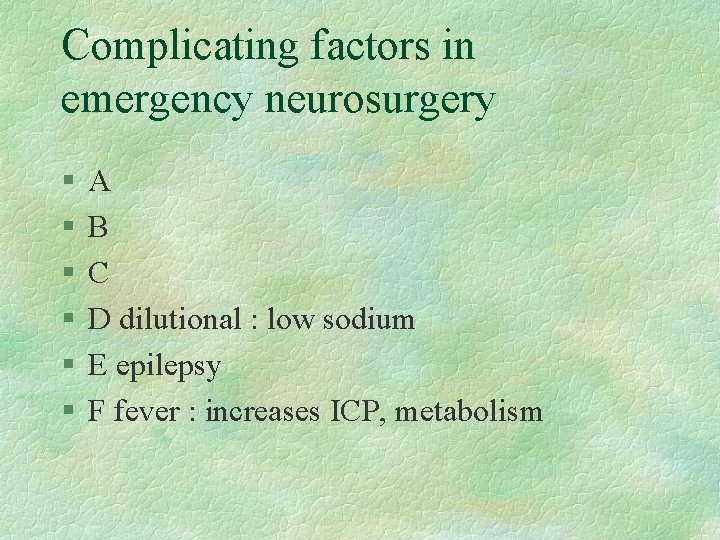 Complicating factors in emergency neurosurgery § § § A B C D dilutional :